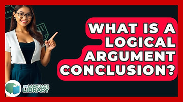 What Is A Logical Argument Conclusion? - The Language Library