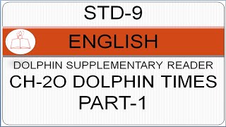 STD-9 ENGLISH DOLPHIN SUPPLEMENTARY READER CH-2O DOLPHIN TIMES PART-1