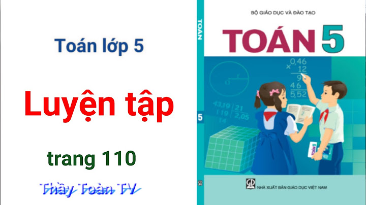 Giải toán lớp 5 bài luyện tập trang 110 năm 2024