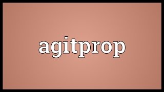 Agitprop Meaning