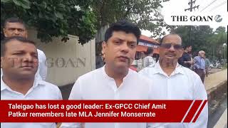 Taleigao has lost a good leader: Ex-GPCC Chief Amit Patkar remembers late MLA Jennifer Monserrate