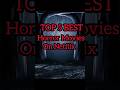 Top 5 Best Horror Movies On Netflix #shortfeed #top5tech #movie #horror #netflix