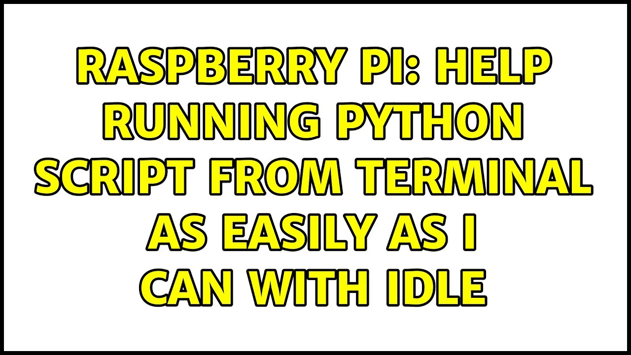 How To Run Python Script From Terminal Raspberry Pi