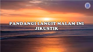 PANDANGI LANGIT MALAM INI - JIKUSTIK (Lirik)