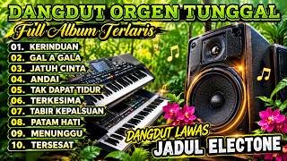 DANGDUT ORGEN TUNGGAL FULL ALBUM TERLARIS👍💯 ENAK BANGET BUAT TEMEN SANTAI// DANGDUT LAWAS TERBAIK👍💯