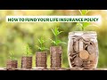 How To Fund Your Life Insurance Policy