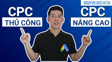 CPC Thủ Công và CPC Nâng Cao | Chiến Lược Đặt Giá Thầu Google Ads