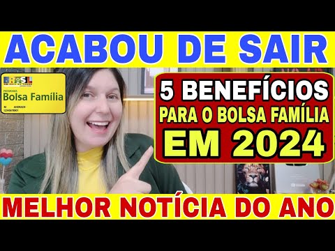 BOLSA FAMÍLIA 2024! 5 BENEFÍCIOS A MAIS EM 2024 CONFIRMADO PELO GOVERNO! GRANA EXTRA! MELHOR NOTÍCIA