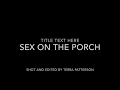 Sex on the Porch