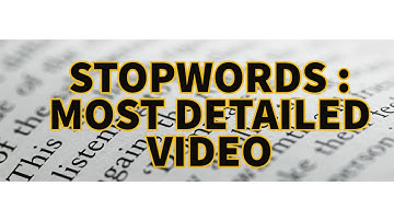 STOPWORDS : THE MOST DETAILED VIDEO ON INTERNET.