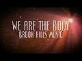 We are the body  brook hills music