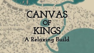 Canvas Of Kings | Relaxing Build (No Commentary)