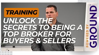 Unlock the Secrets to Being a TOP Broker for Buyers & Sellers
