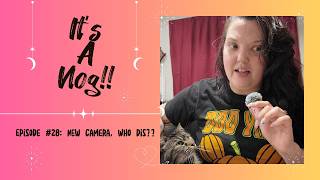 It's a Vlog! | Episode 28: New Camera, Who Dis?