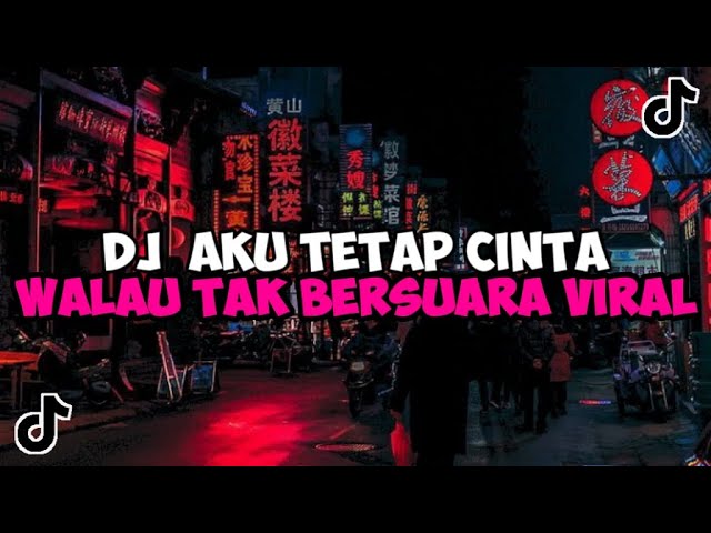 DJ AKU TETAP CINTA WALAU TAK BERSUARA || DJ KARNA SU SAYANG JEDAG JEDUG MENGKANE VIRAL TIKTOK class=