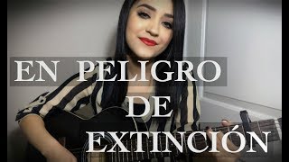 En Peligro De Extinción - La Adictiva - Naney Rivera (cover) chords