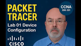 Cisco Packet Tracer CCNA 200-301 Lab Walkthroughs - Lab 01 - Basic Device Configuration