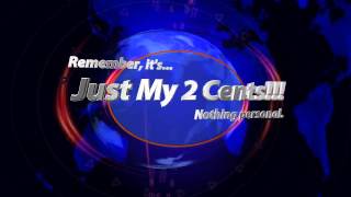 Just My 2 Cents intro...