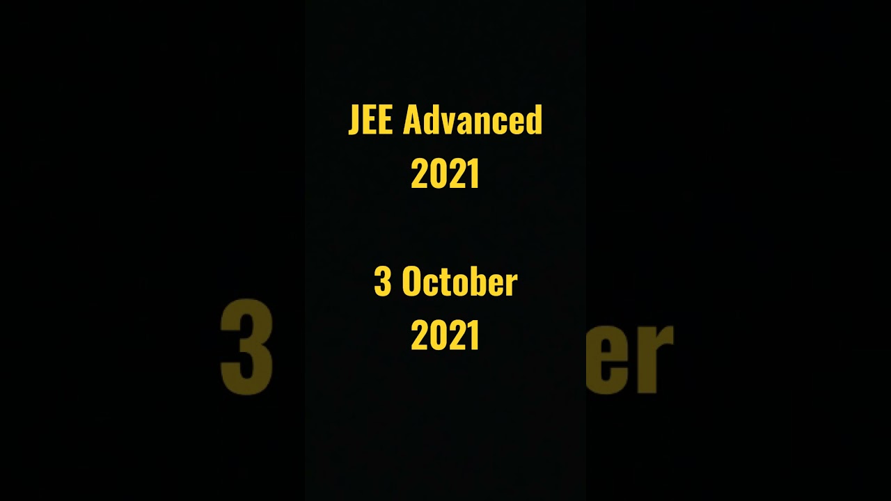 JEE Advanced 2021 Dates Announced 3rd October 2021