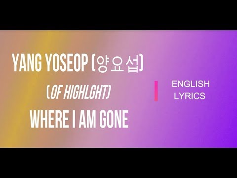 Yang Yoseop 양요섭 – Where I am gone/ English lyrics
