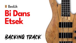 Bedük - Bi Dans Etsek | Bass Guitar Backing Track
