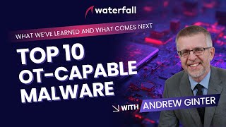 The Top 10 OT-Capable Malware: What We’ve Learned and What Comes Next