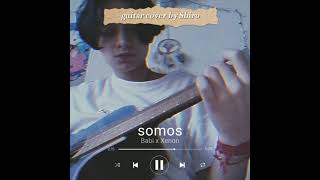 Video thumbnail of "Somos - babi x Xenon / guitar cover by Shiro"