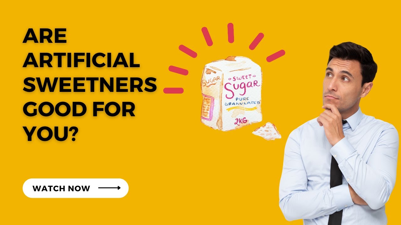 Are Artificial Sweeteners good for you? YouTube