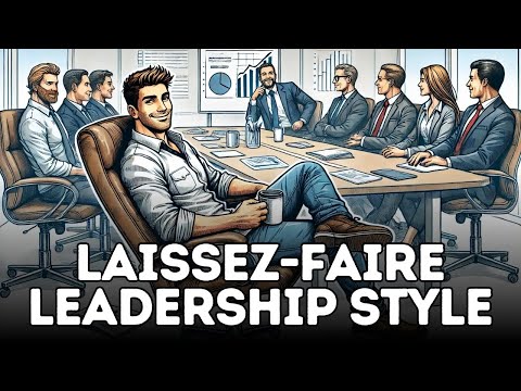 Laissez Faire Leadership Style Explained in 3 Minutes