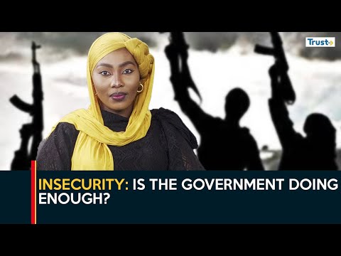 Insecurity: Is the government doing enough?