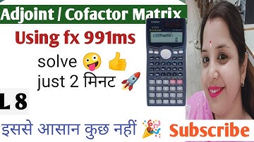 How to find adjoint/Cofactors of matrix using Casio fx 991ms#L8