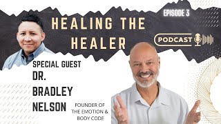 Founder of The Emotion Code, Dr. Bradley Nelson | Episode 3