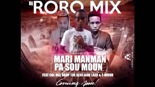 Download Lagu MARI MANMAN PA SOU MOUN FT COLMIX AIDE LAZA \u0026 T-WOOD MP3