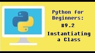 Detailed Python for Beginners #9.2 - Instantiating a Class Information