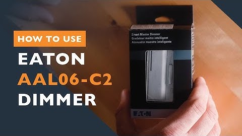 How To Use the Eaton AAL06 C2 Dimmer Switch