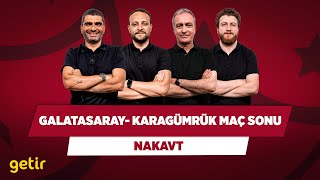 Galatasaray-Karagümrük Maç Sonu | Ilgaz Çınar & Onur Tuğrul & Önder Özen & Uğur Karakullukçu |Nakavt