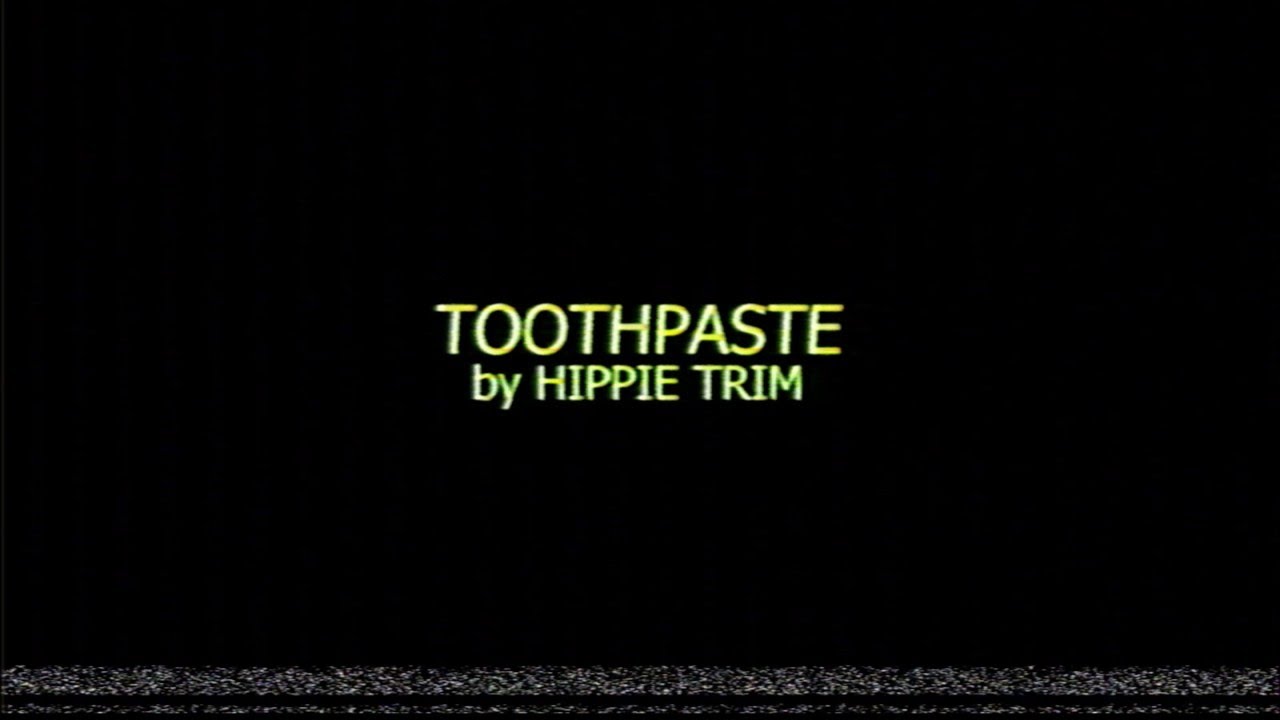 Hippie Trim - Toothpaste (Lyric Video) bekijken op YouTube Hippie Trim - Toothpaste (Lyric Video) bekijken op YouTube