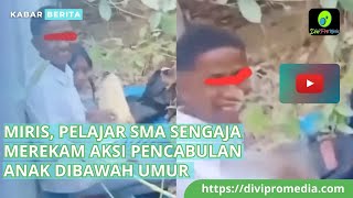 Miris, Pelajar SMA Sengaja Merekam Aksi Pencabulan Anak DIbawah Umur