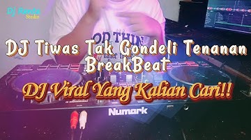DJ TIWAS TAK GONDELI TENANAN BREAKBEAT | DJ KISINAN BREAKBEAT VIRAL TIK TOK TERBARU!!!