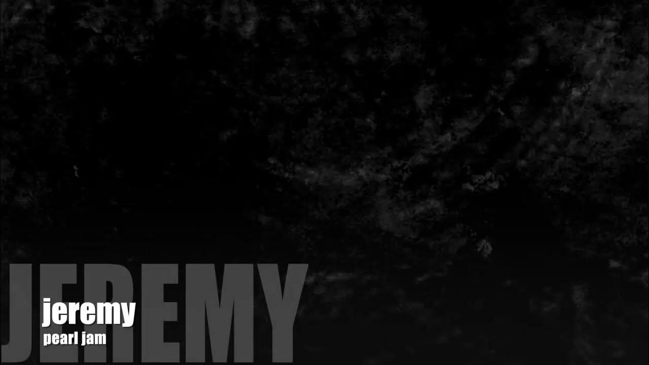Pearl Jam Jeremy Lyrics 4K YouTube