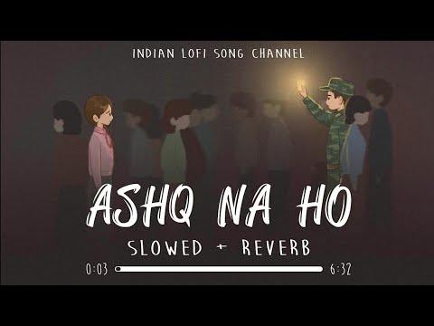 Ashq Na Ho Slowed  Reverb   Arijit Singh  Independence Day Special  ML Love Official Channel