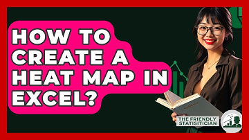 How To Create A Heat Map In Excel? - The Friendly Statistician