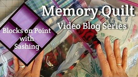Memory Quilt - Blocks on Point with Sashing - Video Blog Series Pt.1
