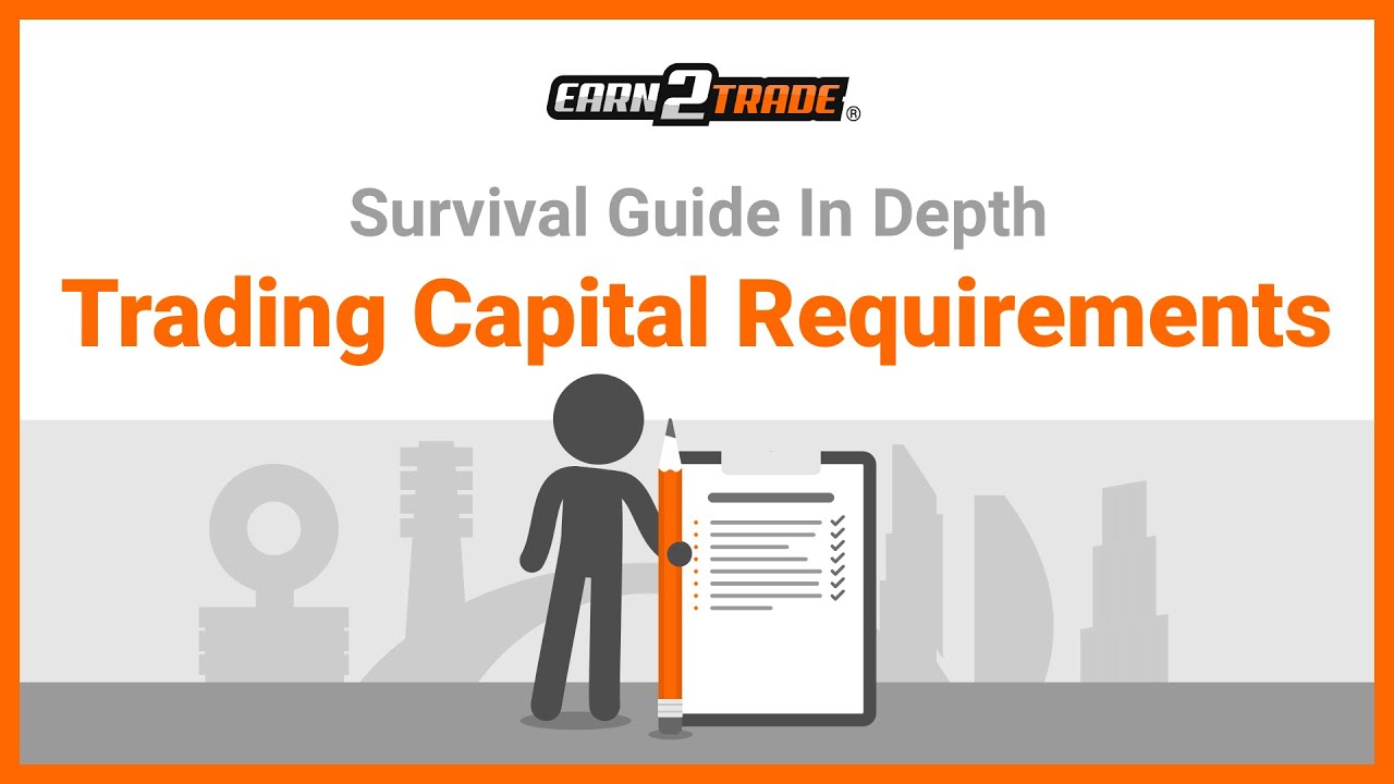 Trading Capital Requirements - How much do you need to start trading ...