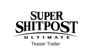 Super Shitpost Ultimate Teaser Trailer (Check comments) #smashultimate #brainrot #shitpost #memes