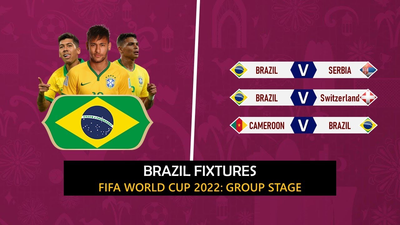 BRAZIL SCHEDULE FIFA WORLD CUP 2022 BRAZIL GROUP STAGE FIXTURES