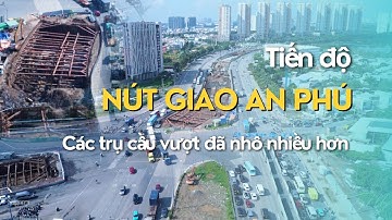 Đại công trường nút giao An Phú - Đã thấy các trụ cầu vượt nhô lên nhiều hơn | Saigon71