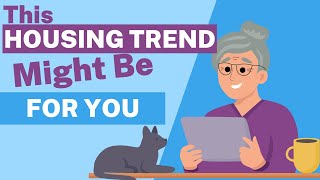 Benefits of Shared Housing for Seniors and Retirees