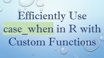 Efficiently Use case_when in R with Custom Functions