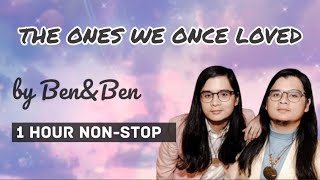 THE ONES WE ONCE LOVED LYRICS ||  1HOUR NON-STOP || Ben\&Ben